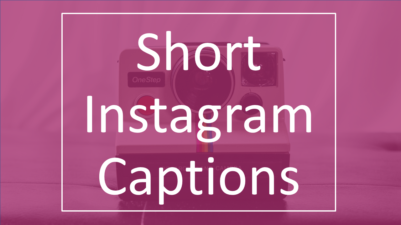 Short Instagram Captions Best Captions For Your Instagram